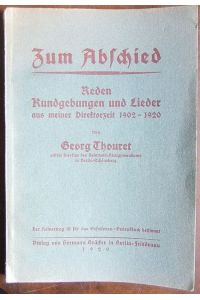 Zum Abschied  - : Reden, Kundgebungen und Lieder aus m. Direktorzeit 1902-1920.