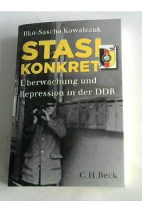 Stasi konkret. Überwachung und Repression in der DDR