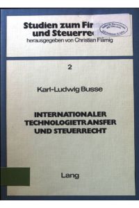 Internationaler Technologietransfer und Steuerrecht.   - Studien zum Finanz- und Steuerrecht. Bd. 2
