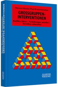 Großgruppen-Interventionen: Konflikte klären - Veränderungen anstoßen - Betroffene einbeziehen (Systemisches Management).