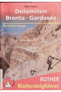 Klettersteige Dolomiten, Brenta, Gardasee.   - 80 ausgewählte Klettersteigtouren zwischen Sexten und Riva.