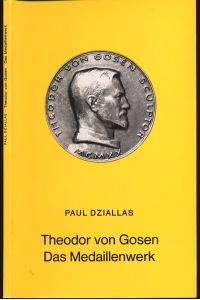 Theodor von Gosen. Das Medaillenwerk.