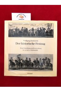 Der historische Festzug .   - Seine Entstehung und Entwicklung im 19. und 20. Jahrhundert .
