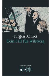 Kein Fall für Wilsberg: Kriminalroman (Grafitäter und Grafitote)