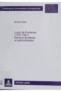 Louis de Fontanes (1757 - 1821): homme de lettres et administrateur.