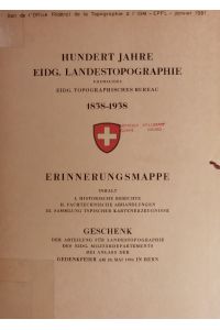 HUNDERT JAHRE EIDG. LANDESTOPOGRAPHIE EHEMALIGES EIDG. TOPOGRAPHISCHES BUREAU 1838-1938.   - Don de l'Office Fédéral de la Topographie à l'IGM - EPFL - janvier 1981