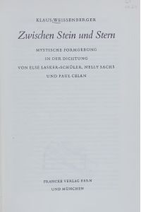 Zwischen Stein und Stern.   - MYSTISCHE FORMGEBUNG IN DER DICHTUNG VON ELSE LASKER-SCHÜLER, NELLY SACHS UND PAUL CELAN