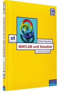 MATLAB und Simulink  - Grundlegende Einführung für Studenten und Ingenieure in der Praxis