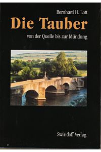 Die Tauber : von der Quelle bis zur Mündung.   - Bernhard H. Lott