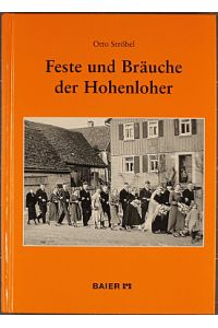 Feste und Bräuche der Hohenloher.   - Veröffentlichungen zur Ortsgeschichte und Heimatkunde in Württembergisch Franken ; Bd. 21