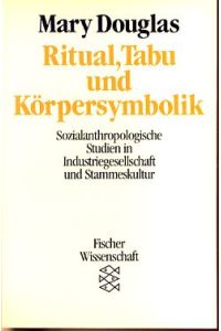 Ritual, Tabu und Körpersymbolik. Sozialanthropologische Studien in Industriegesellschaft und Stammeskultur.   - Aus d. Engl. von Eberhard Bubser.