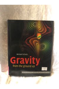 Gravity from the Ground Up: An Introductory Guide to Gravity and General Relativity