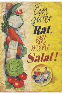 Ein guter Rat, esst mehr Salat!  - Erprobte Rezepte für Salate und Eingemachtes.