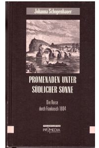 Promenaden unter südlicher Sonne. Die Reise durch Frankreich 1804. Edition Frauenreisen.