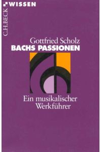Bachs Passionen  - Ein musikalischer Werkführer