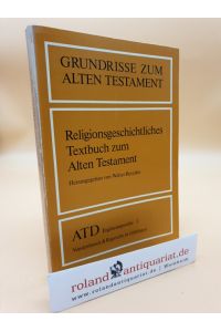 Grundrisse zum Alten Testament, Band 1: Religionsgeschichtliches Textbuch zum Alten Testament. Das Alte Testament Deutsch. ATD Ergänzungsreihe.