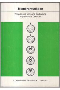 Membranfunktion. Theorie und klinische Bedeutung. Dynamische Grenzen. - 6. Deidesheimer Gespräch 6. /7. Mai 1972. - Aus: Arzneimittel-Forschung ( Drug research ), 22.