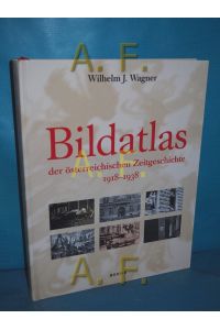 Bildatlas zur Zeitgeschichte Oesterreichs 1918 - 1938.