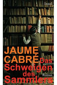 Das Schweigen des Sammlers : Roman.   - Jaume Cabré. Aus dem Katalan. von Kirsten Brandt und Petra Zickmann