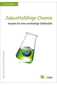 Zukunftsfähige Chemie  - Impulse für eine nachhaltige Stoffpolitik