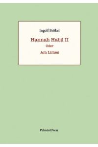 Hannah Habil II  - oder Am Limes
