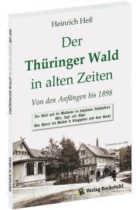 Der Thüringer Wald in alter Zeit bis 1898  - Wald- und Jagdbilder - die Geschichte des Thüringer Waldes. Mit einer Karte.