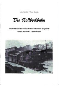 Die Rollbockbahn.   - Geschichte der Schmalspurbahn Reichenbach (Vogtland) unterer Bahnhof - Oberheinsdorf.