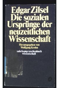 Die sozialen Ursprünge der neuzeitlichen Wissenschaft.   - Suhrkamp-Taschenbücher Wissenschaft ; 152