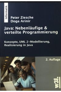 Java: nebenläufige & verteilte Programmierung : Konzepte, UML-2-Modellierung, Realisierung in Java.   - Informatik
