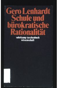 Schule und bürokratische Rationalität.   - Suhrkamp-Taschenbuch Wissenschaft ; 466