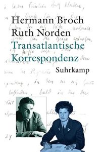 Transatlantische Korrespondenz : 1934 - 1938 und 1945 - 1948.   - Hermann Broch und Ruth Norden. Hrsg. von Paul Michael Lützeler