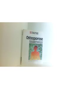 Osteoporose. Dem Knochenschwund rechtzeitig vorbeugen.