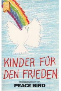 Kinder für den Frieden.   - hrsg. von Peace Bird / Heyne-Bücher / 1 / Heyne allgemeine Reihe ; 7955 : Die grosse Heyne-Jahresaktion
