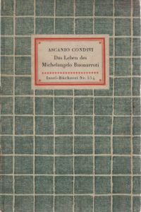 Das Leben des Michelangelo Buonarroti : Beschr. v. seinem Schüler.   - Ascanio Condivi. [Übertr. v. Robert Diehl] / Insel-Bücherei ; Nr 554