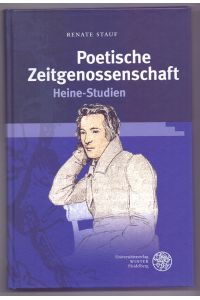 Poetische Zeitgenossenschaft : Heine-Studien.   - Renate Stauf ; herausgegeben von Cord-Friedrich Berghahn / Germanisch-romanische Monatsschrift / Beiheft ; 70
