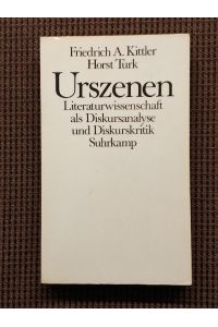 Urszenen.   - Literaturwissenschaft als Diskursanalyse und Diskurskritik.