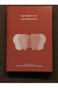 Das Fremde in uns - das Fremde bei uns.   - Arbeitstagung (Herbsttagung) der Deutschen Psychoanalytischen Vereinigung, Bad Homburg, 16. bis 19. November 2016.