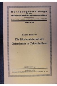 Die Klosterwirtschaft der Cistercienser in Ostdeutschland.   - Nürnberger Beiträge zu den Wirtschaftswissenschaften, Heft 19/20.