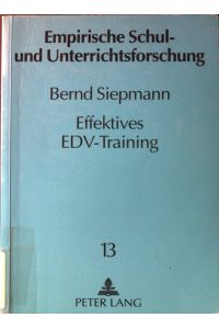 Effektives EDV-Training : eine Untersuchung zu den Determinanten des Lernerfolgs bei der informationstechnischen Qualifizierung von Erwachsenen.   - Empirische Schul- und Unterrichtsforschung ; Bd. 13.