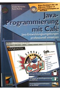 Java-Programmierung mit Café; Java-Developer's-Kit 1. 02, Browser HotJava 1. 0, Programmierbeispiele aus dem Buch.