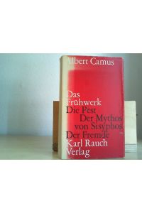 Albert Camus - Das Frühwerk: Die Pest; Der Mythos von Sysiphos; Der Fremde. - Mit einem Vorwort von Francois Bondy.