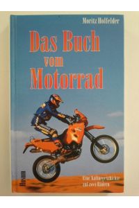 Das Buch vom Motorrad: Eine Kulturgeschichte auf zwei Rädern