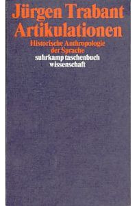 Artikulationen. Historische Anthropologie der Sprache.   - Suhrkamp-Taschenbuch Wissenschaft 1386.