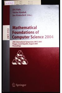 Mathematical Foundations of Computer Science 2004.   - 29th International Symposium, MFCS 2004, Prague, Czech Republic, August 22-27, 2004. Proceedings.