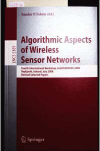 Algorithmic Aspects of Wireless Sensor Networks.   - Fourth International Workshop, ALGOSENSORS 2008, Reykjavik, Iceland, July 2008. Revised Selected Papers.