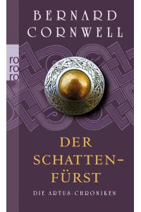 Der Schattenfürst: Historischer Roman (Die Artus-Chroniken, Band 2)