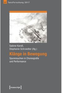 Klänge in Bewegung  - Spurensuchen in Choreografie und Performance. Jahrbuch TanzForschung 2017