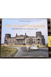 Wirtschaftwunder : Deutschland nach dem Krieg 1952 - 1967  - Josef Heinrich Darchinger. Klaus Honnef (texts). Frank Darchinger (ed.). [Engl. transl.: Hilary Heltay. French transl.: Wolf Fruhtrunk]