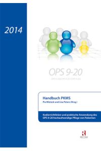 Handbuch 2014 für PKMS  - Kodierrichtlinien und praktische Anwendung des OPS 9-20 hochaufwendige Pflege von Patienten