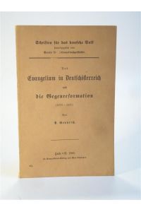 Das Evangelium in Deutschösterreich und die Gegenreformation (1576-1630). Schriften für das deutsche Volk. Band 6